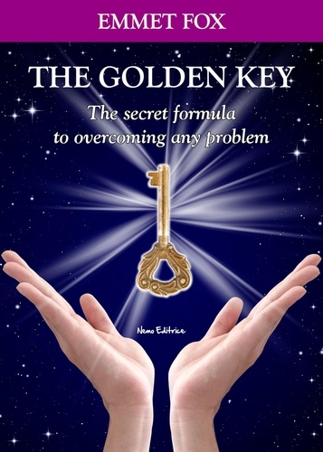 Emmet Fox et Carmen Margherita Di Giglio - The Golden Key - The secret formula to overcoming any problem - Bilingual edition English-Italian.