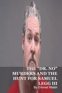 The "Dr. No" Murders And The Hunt For Samuel Legg III