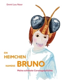 Emmi Lou Noor - Ein Heimchen namens Bruno - Meine schönste Coronageschichte.