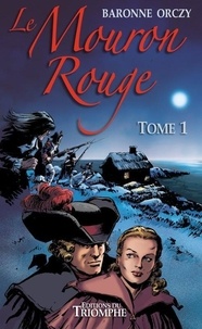 Emmuska Orczy - Le Mouron Rouge Tome 1 : .