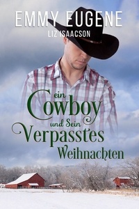  Emmy Eugene et  Liz Isaacson - Ein Cowboy und Sein Verpasstes Weihnachten - Romanze auf der Chestnut Ranch, #8.