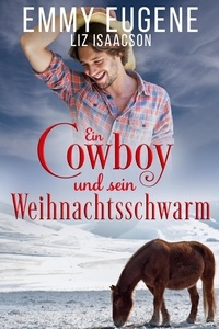  Emmy Eugene et  Liz Isaacson - Ein Cowboy und sein Weihnachtsschwarm - Romanze auf der Chestnut Ranch, #3.