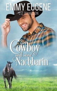  Emmy Eugene et  Liz Isaacson - Ein Cowboy und seine Nachbarin - Romanze auf der Chestnut Ranch, #1.