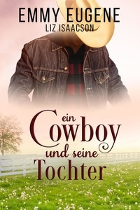  Emmy Eugene et  Liz Isaacson - Ein Cowboy und seine Tochter - Romanze auf der Chestnut Ranch, #4.