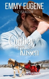  Emmy Eugene et  Liz Isaacson - Ein Cowboy zum Küssen - Romanze auf der Chestnut Ranch, #2.