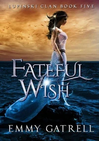Fateful Wish: Lupinski Clan Book Five