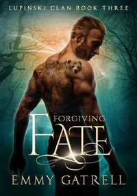 Forgiving Fate: Lupinski Clan Book Three