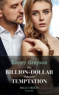 Emmy Grayson - His Billion-Dollar Takeover Temptation.