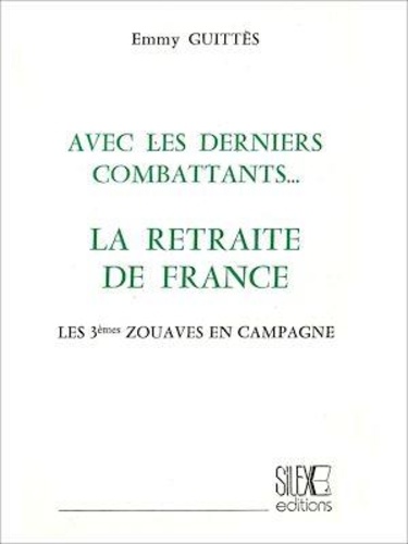 Avec les derniers combattants.... La retraite de France : Les 3èmes Zouaves en campagne