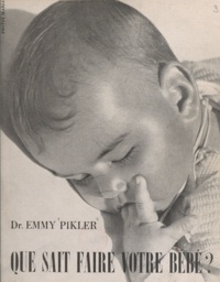 Emmy Pikler - Que sait faire votre bébé ?.