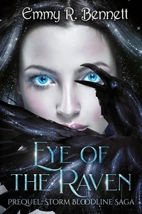  Emmy R. Bennett - Eye of the Raven - Storm Bloodline Saga.