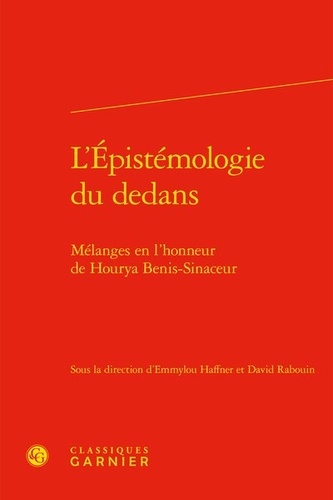 L'épistémologie du dedans. Mélanges en l'honneur de Hourya Benis-Sinaceur