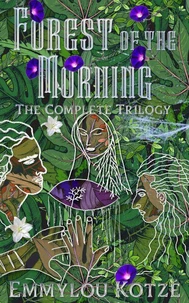 Forest of the Morning: The Complete Trilogy