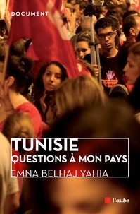 Emna Belhaj Yahia - Tunisie, questions à mon pays.