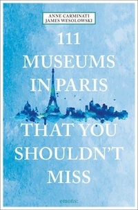  Emons Verlag - 111 Museums in Paris That You Shouldn't Miss.