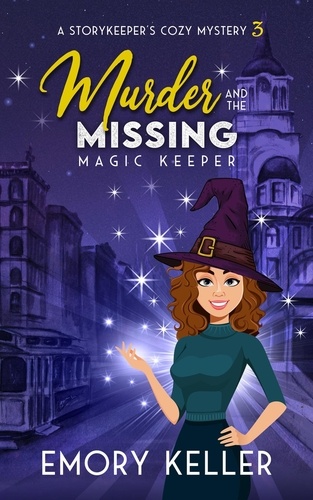  Emory Keller - Murder and the Missing Magic Keeper - The Story Keeper's Paranormal Cozy Mysteries, #3.
