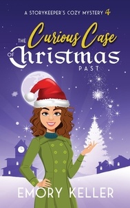  Emory Keller - The Curious Case of Christmas Past - A Storykeeper's Cozy Mystery, #4.