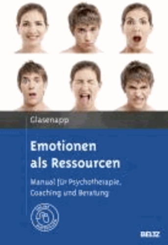Emotionen als Ressourcen - Manual für Psychotherapie, Coaching und Beratung. Mit Online-Materialien.