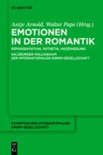 Emotionen in der Romantik - Repräsentation, Ästhetik, InszenierungSalzburger Kolloquium der Internationalen Arnim-Gesellschaft.