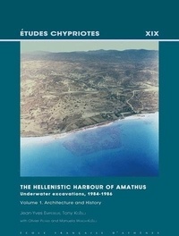 Empereur J.-y. et Kozelj T. - The Hellenistic harbour of Amathus underwater exca 1 : The Hellenistic Harbour of Amathus. Underwater Excavations. 1984-1986. Volume 1 - Architecture and History.