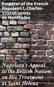 Napoleon's Appeal to the British Nation, on His Treatment at Saint Helena