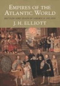 Empires of the Atlantic World - Britain and Spain in America 1492-1830.