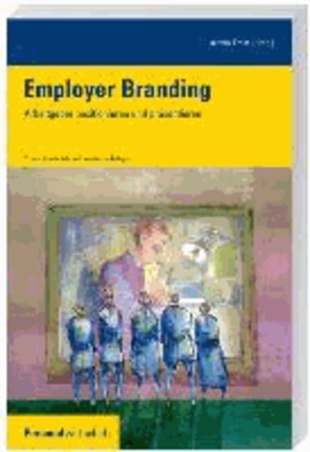Employer Branding - Arbeitgeber positionieren und präsentieren.