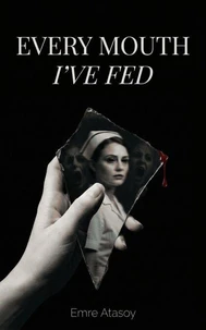 Every Mouth I've Fed