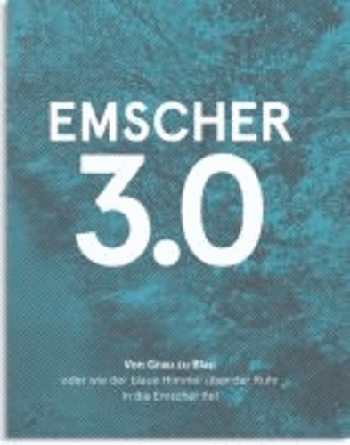 Emscher 3.0 - Von Grau zu Blau oder wie der blaue Himmel über der Ruhr in die Emscher fiel.