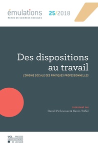 David Pichonnaz et Kevin Toffel - Emulations N° 25, printemps 2018 : Des dispositions au travail - L'origine sociale des pratiques professionnelles.