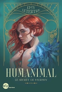 Emy Letertre - Humanimal Tome 1 : Le Secret de Murphy.