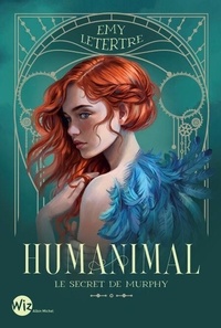 Emy Letertre - Humanimal Tome 1 : Le Secret de Murphy.