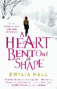 Emylia Hall - A Heart Bent Out of Shape.