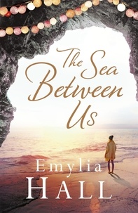 Emylia Hall - The Sea Between Us.