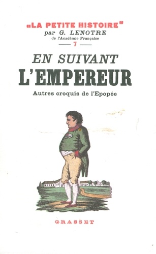 En suivant l'Empereur - Autres croquis de l'épopée. La Petite Histoire 7