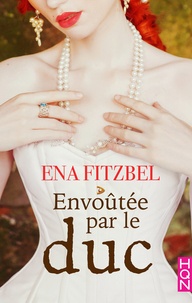 Livres  tlcharger en mp3 Envote par le duc FB2 PDF CHM par Ena Fitzbel (French Edition) 9782280441087