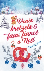 Google book downloader en ligne Vrais bretzels et faux fiancé à Noël en francais par Ena Fitzbel
