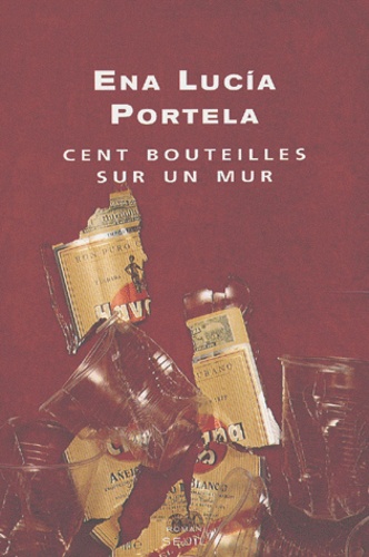 Ena-Lucia Portela - Cent Bouteilles Sur Un Mur.
