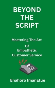  Enahoro Imanatue - Beyond The Script Mastering the Art  of Empathetic Customer Service.