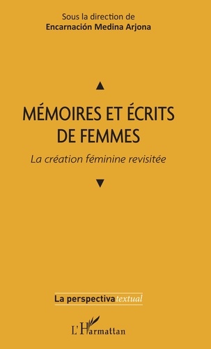 Mémoires et écrits de femmes. La création féminine revisitée
