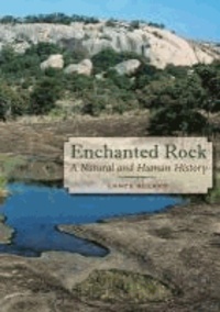 Enchanted Rock - A Natural and Human History.