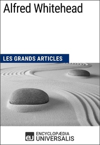  Encyclopaedia Universalis - Alfred Whitehead - Les Grands Articles d'Universalis.