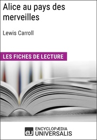  Encyclopaedia Universalis - Alice au pays des merveilles de Lewis Carroll - Les Fiches de lecture d'Universalis.
