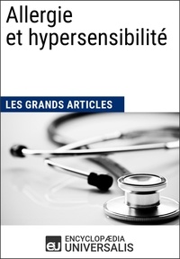  Encyclopaedia Universalis et  Les Grands Articles - Allergie et hypersensibilité - Les Grands Articles d'Universalis.