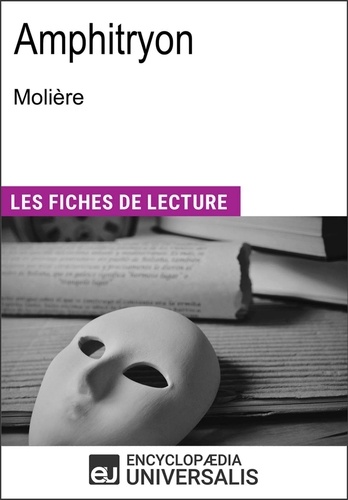Amphitryon de Molière. "Les Fiches de Lecture d'Universalis"
