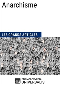  Encyclopaedia Universalis et  Les Grands Articles - Anarchisme - Les Grands Articles d'Universalis.