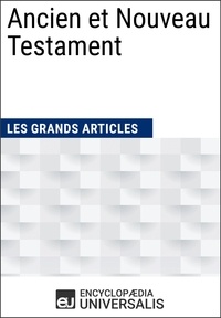  Encyclopaedia Universalis et  Les Grands Articles - Ancien et Nouveau Testament - Les Grands Articles d'Universalis.