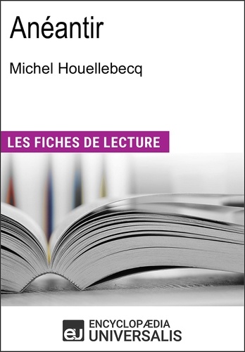Anéantir de Michel Houellebecq. "Les Fiches de Lecture d'Universalis"