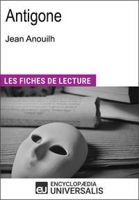  Encyclopaedia Universalis - Antigone de Jean Anouilh - Les Fiches de lecture d'Universalis.