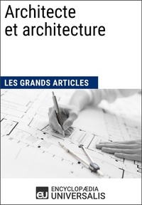  Encyclopaedia Universalis et  Les Grands Articles - Architecte et architecture - Les Grands Articles d'Universalis.